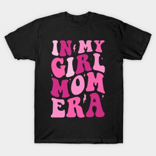 In My Girl Mom Era Pink Mom Birthday T-Shirt